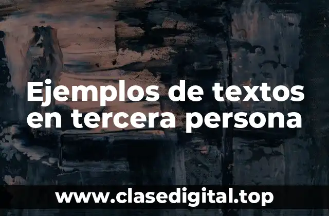Ejemplos de textos en tercera persona