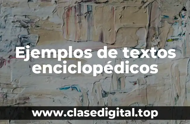 Ejemplos de textos enciclopédicos