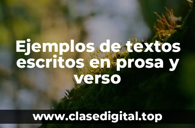 Ejemplos de textos escritos en prosa y verso