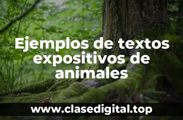 Ejemplos de textos expositivos de animales