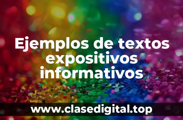 Ejemplos de textos expositivos informativos