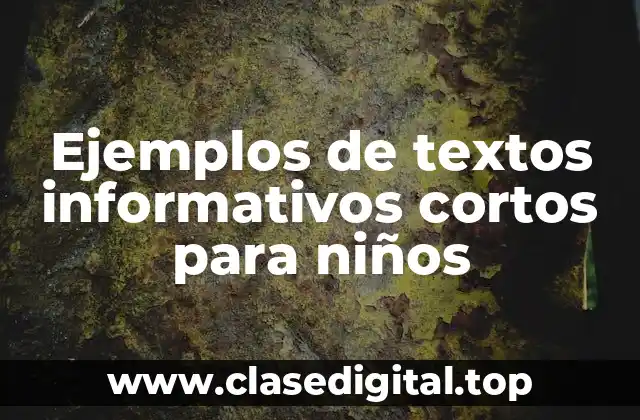 Ejemplos de textos informativos cortos para niños