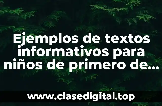 Ejemplos de textos informativos para niños de primero de primaria