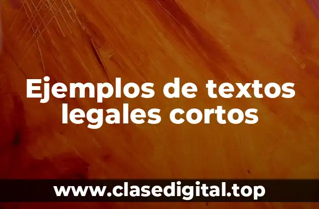 Ejemplos de textos legales cortos