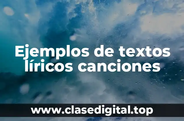 Ejemplos de textos líricos canciones