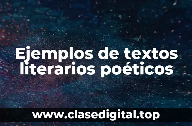 Ejemplos de textos literarios poéticos