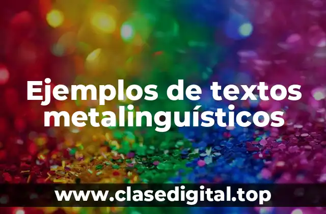 Ejemplos de textos metalinguísticos
