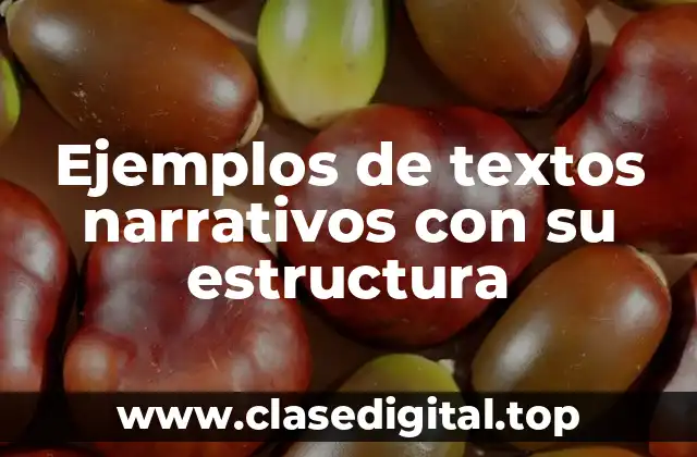 Ejemplos de textos narrativos con su estructura