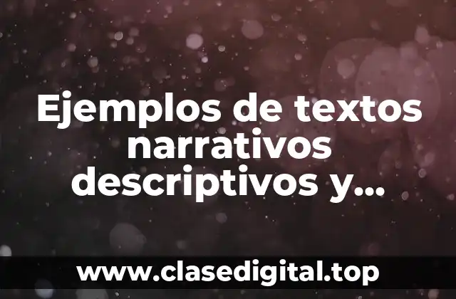 Ejemplos de textos narrativos descriptivos y expositivos