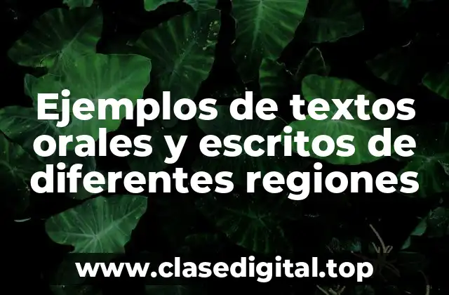 Ejemplos de textos orales y escritos de diferentes regiones
