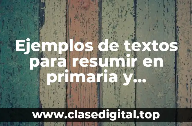 Ejemplos de textos para resumir en primaria y Significado