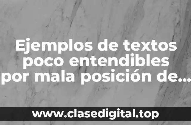 Ejemplos de textos poco entendibles por mala posición de palabras