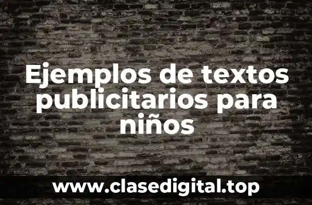 Ejemplos de textos publicitarios para niños