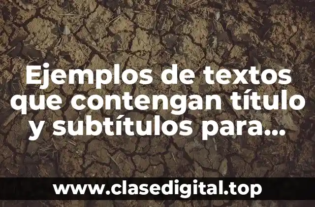 Ejemplos de textos que contengan título y subtítulos para niños
