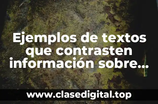 Ejemplos de textos que contrasten información sobre un mismo tema