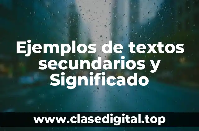 Ejemplos de textos secundarios y Significado