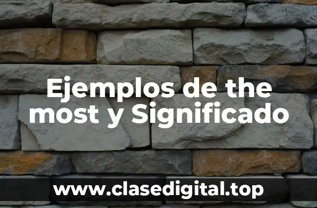 Ejemplos de the most y Significado