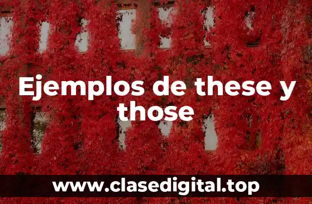 Ejemplos de these y those