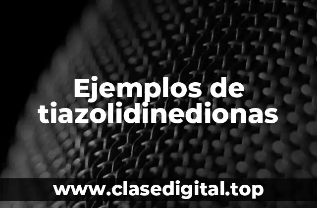 Ejemplos de tiazolidinedionas