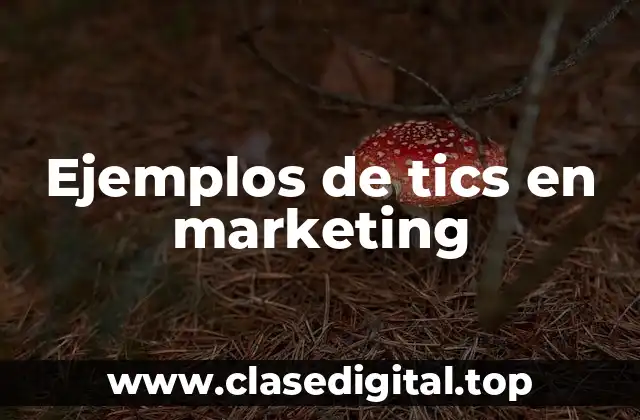Ejemplos de tics en marketing