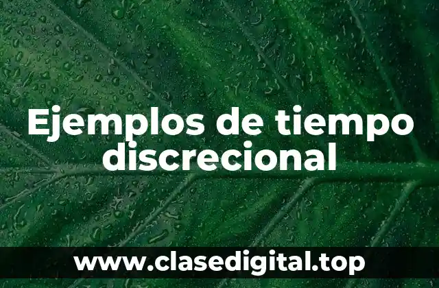 Ejemplos de tiempo discrecional