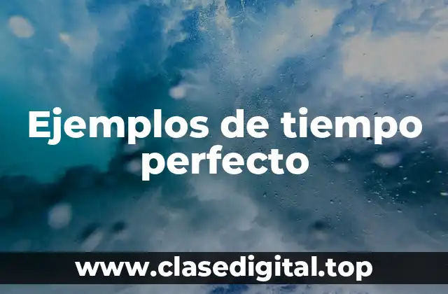 Ejemplos de tiempo perfecto