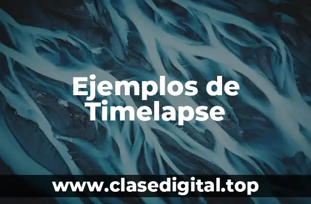 Ejemplos de Timelapse