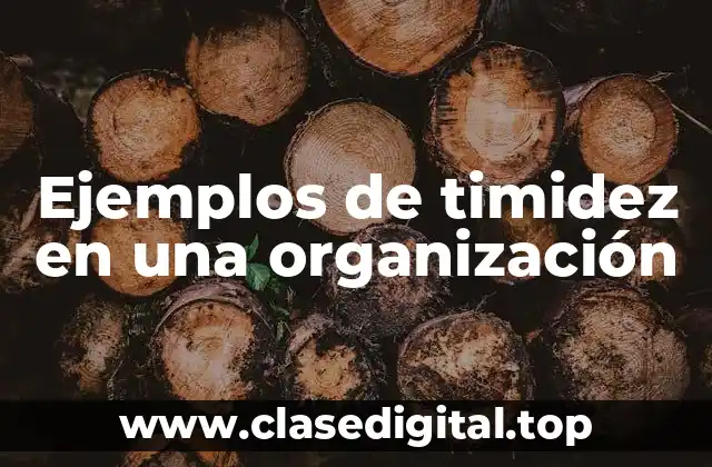 Ejemplos de timidez en una organización
