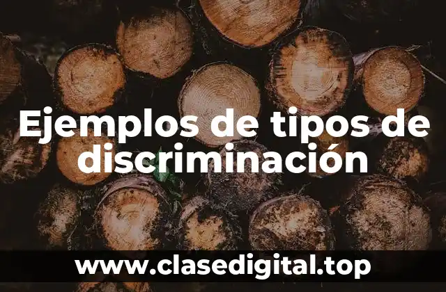 Ejemplos de tipos de discriminación