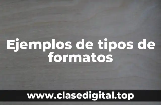 Ejemplos de tipos de formatos