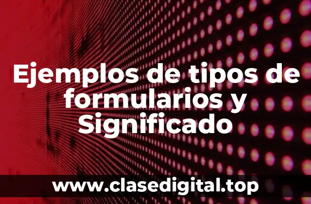 Ejemplos de tipos de formularios