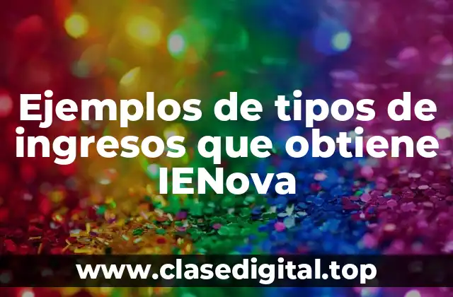 Ejemplos de tipos de ingresos que obtiene IENova