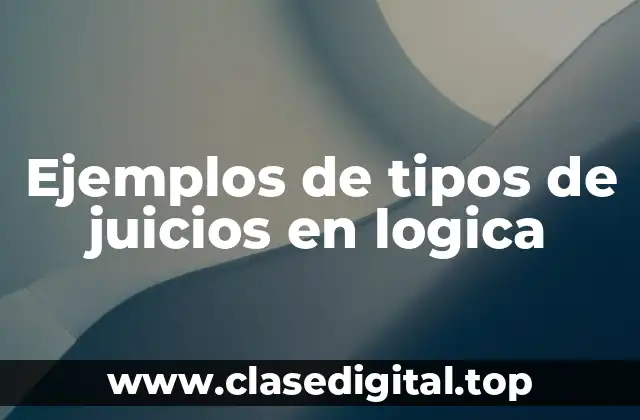 Ejemplos de tipos de juicios en lógica