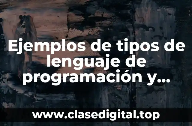 Ejemplos de tipos de lenguaje de programación y Significado