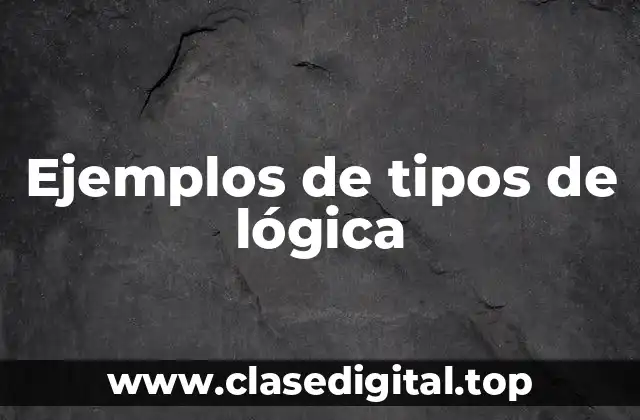 Ejemplos de tipos de lógica