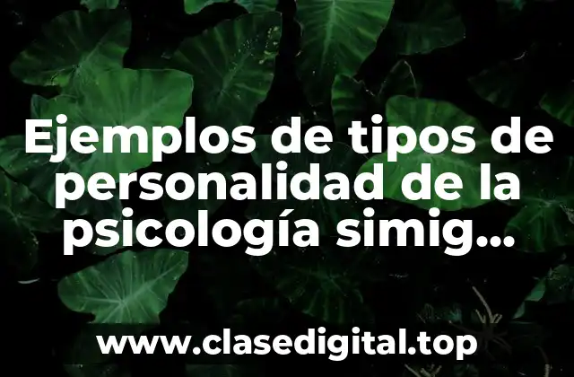 Ejemplos de tipos de personalidad de la psicología simig freud