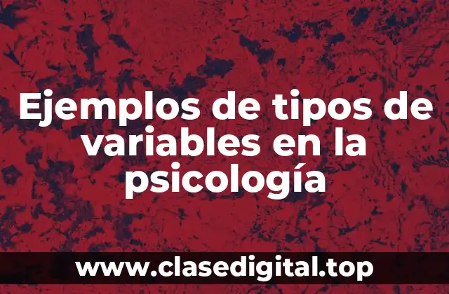 Ejemplos de tipos de variables en la psicología