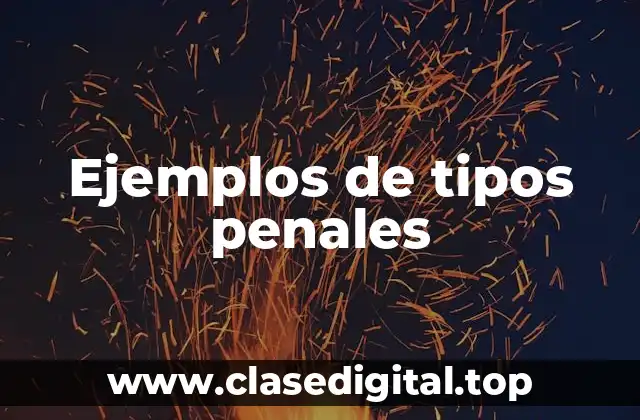 Ejemplos de tipos penales
