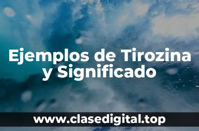 Ejemplos de Tirozina