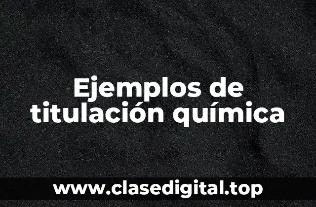 Ejemplos de titulación química