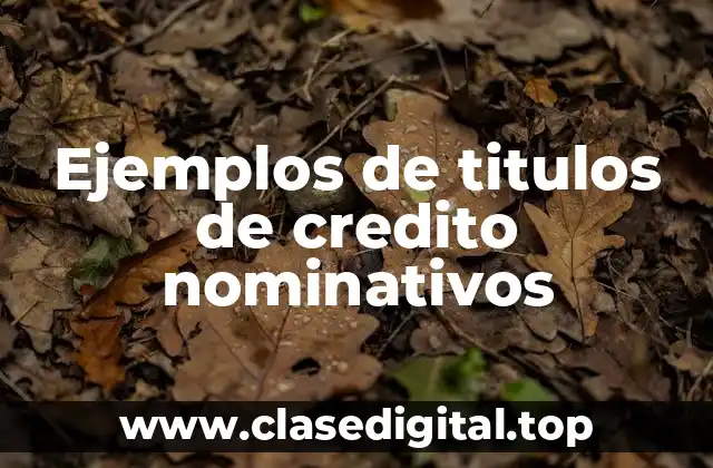 Ejemplos de titulos de credito nominativos