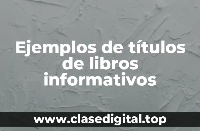 Ejemplos de títulos de libros informativos