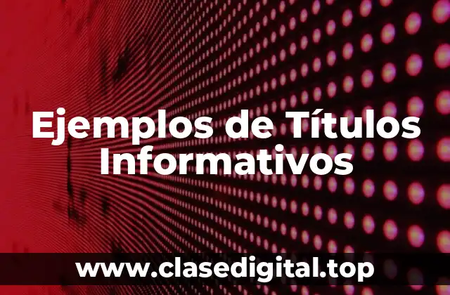 Ejemplos de Títulos Informativos