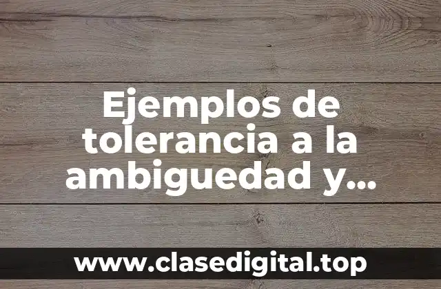 Ejemplos de tolerancia a la ambiguedad y Significado