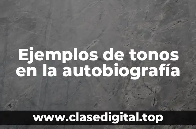 Ejemplos de tonos en la autobiografía