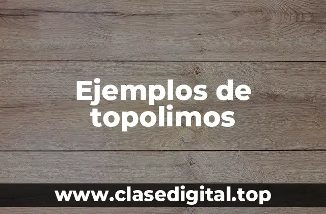 Ejemplos de topolimos