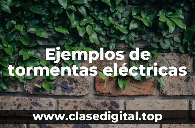 Ejemplos de tormentas eléctricas