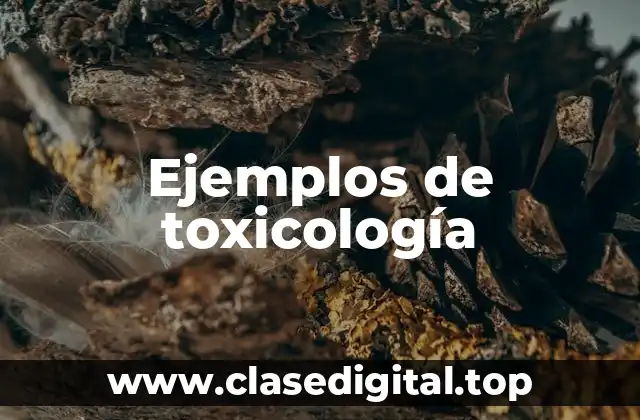 Ejemplos de toxicología