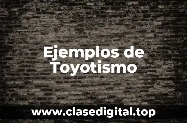 Ejemplos de Toyotismo