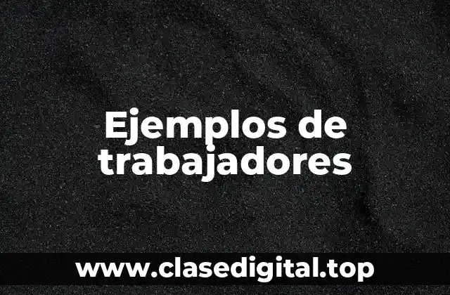 Ejemplos de trabajadores